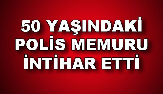 50 YAŞINDAKİ POLİS MEMURU