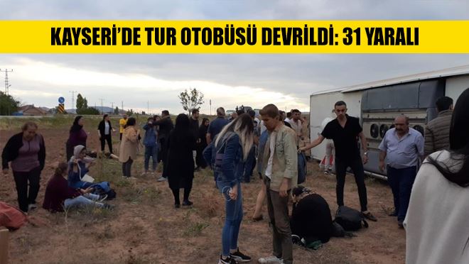 Kayseri’de tur otobüsü devrildi: 31 yaralı