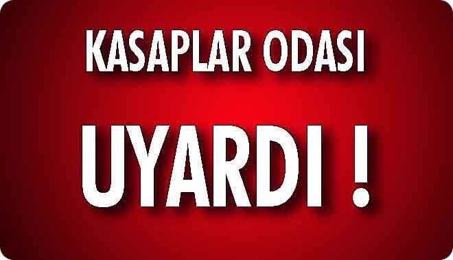 KASAPLAR ODASI UYARDI !