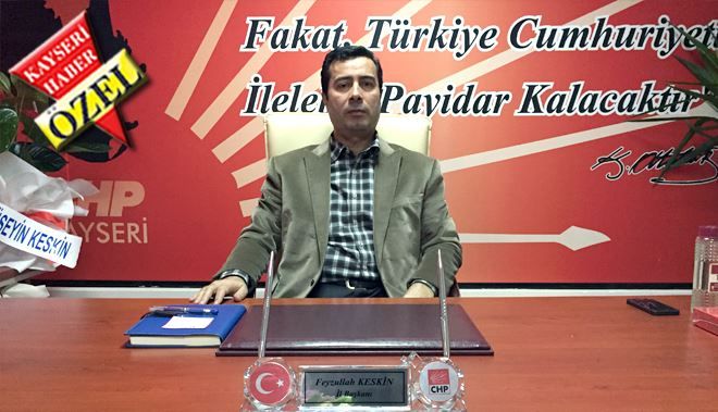 CHP İL BAŞKANI KESKİN: