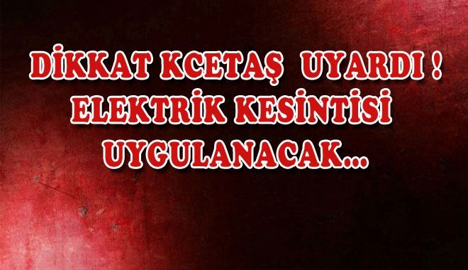 DİKKAT KCETAŞ UYARDI !