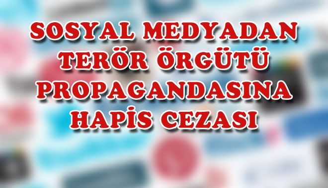 SOSYAL MEDYADAN TERÖR ÖRGÜTÜ PROPAGANDASINA