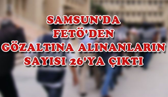 SAMSUN´DA FETÖ´DEN