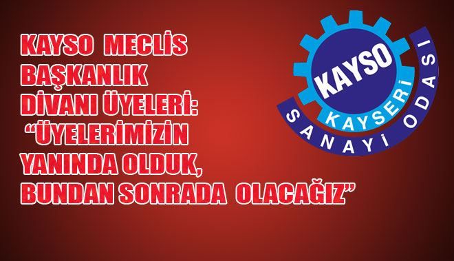 KAYSO MECLİS BAŞKANLIK DİVANI ÜYELERİ: