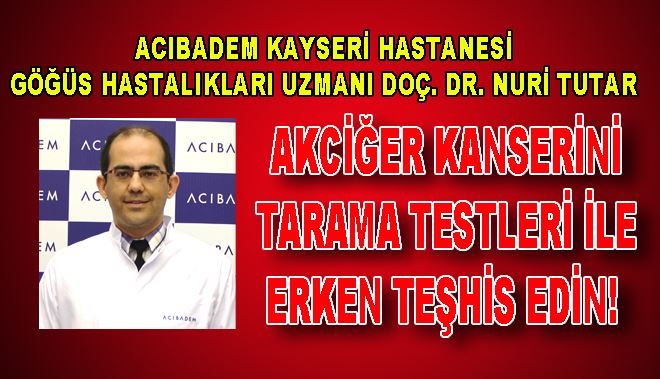 AKCİĞER KANSERİNİ TARAMA TESTLERİ İLE ERKEN TEŞHİS EDİN!
