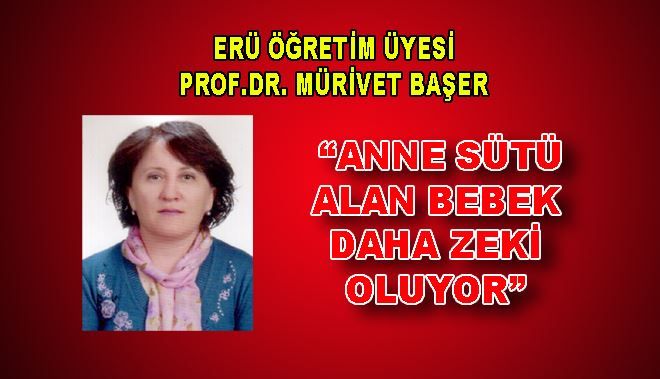 ERÜ ÖĞRETİM ÜYESİ PROF.DR. MÜRÜVET BAŞER: