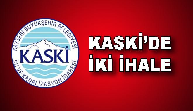 KASKİ´DE İKİ İHALE