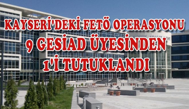 KAYSERİ´DEKİ FETÖ OPERASYONU