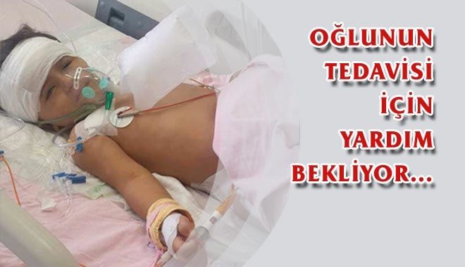 OĞLUNUN TEDAVİSİ İÇİN YARDIM BEKLİYOR?