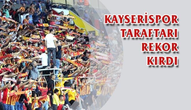 KAYSERİSPOR TARAFTARI REKOR KIRDI