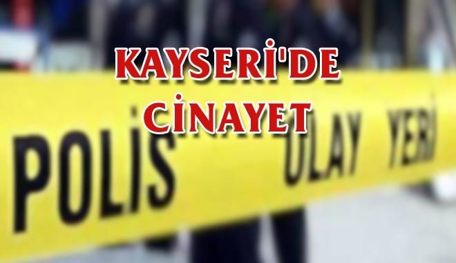 KAYSERİ´DE CİNAYET