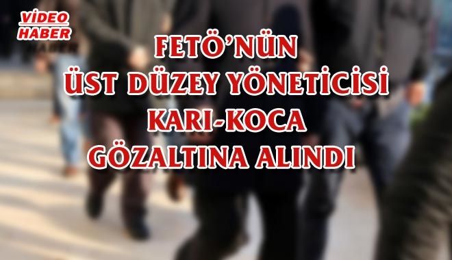 FETÖ ÜSTDÜZEY YÖNETİCİSİ