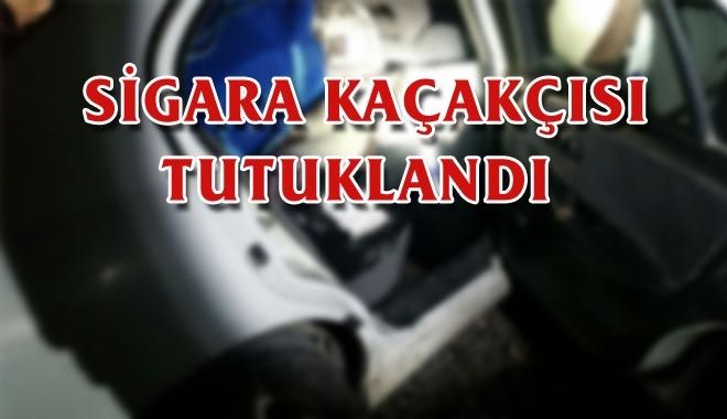 SİGARA KAÇAKÇISI TUTUKLANDI