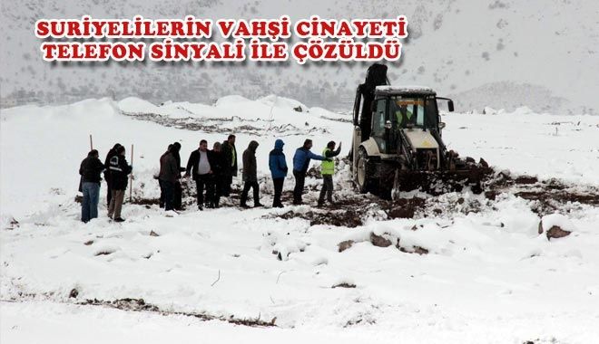 SURİYELİLERİN VAHŞİ CİNAYETİ TELEFON SİNYALİ İLE ÇÖZÜLDÜ