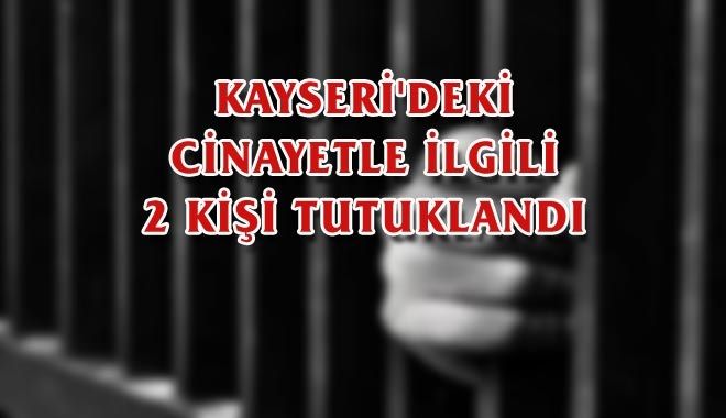 KAYSERİ´DEKİ CİNAYETLE İLGİLİ