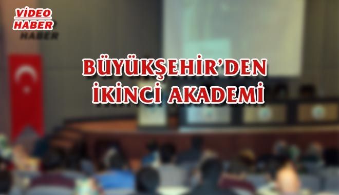 BÜYÜKŞEHİR´DEN İKİNCİ AKADEMİ