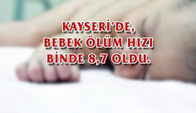 Kayseri´de, Bebek Ölüm Hızı Binde 8,7 Oldu.