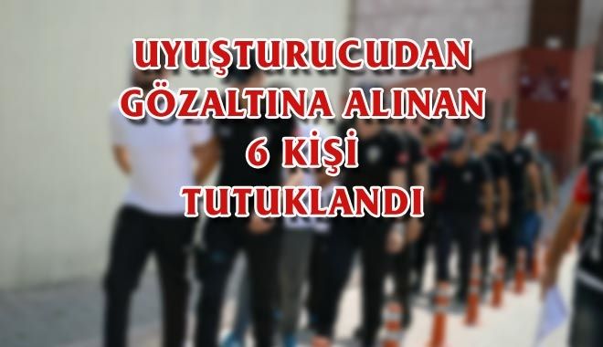 UYUŞTURUCUDAN GÖZALTINA ALINAN 