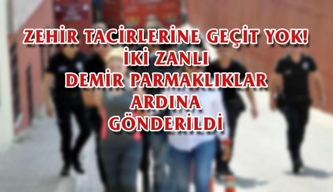 ZEHİR TACİRLERİNE GEÇİT YOK!