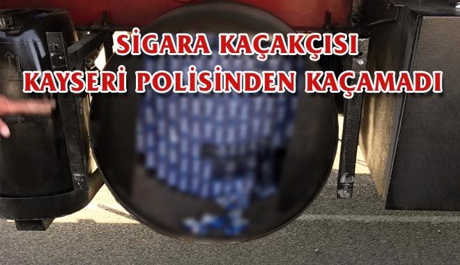 SİGARA KAÇAKÇISI KAYSERİ POLİSİNDEN KAÇAMADI