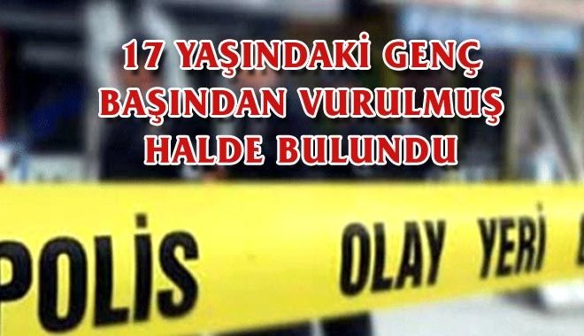 17 YAŞINDAKİ GENÇ 