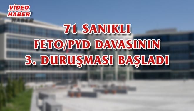 71 SANIKLI FETO/PYD DAVASININ 3. DURUŞMASI BAŞLADI
