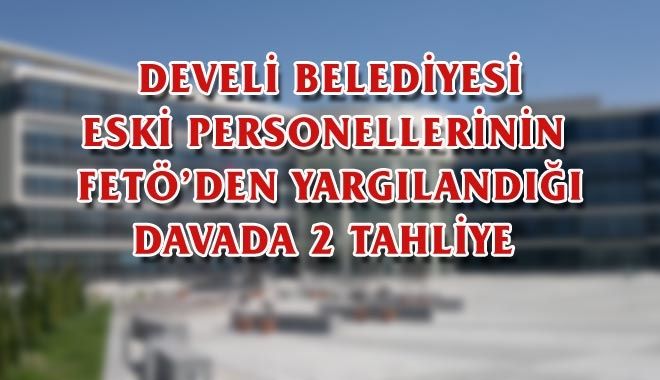 DEVELİ BELEDİYESİ ESKİ PERSONELLERİNİN