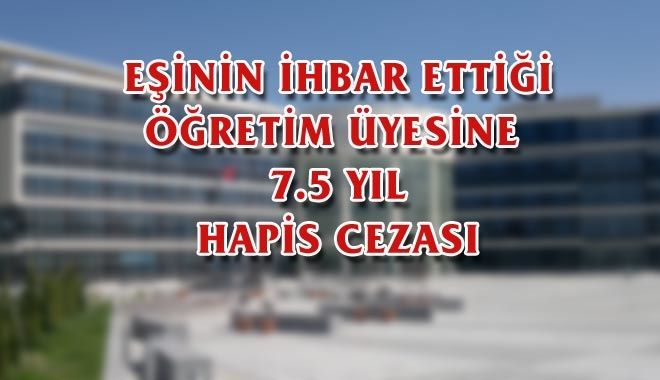 EŞİNİN İHBAR ETTİĞİ ÖĞRETİM ÜYESİNE