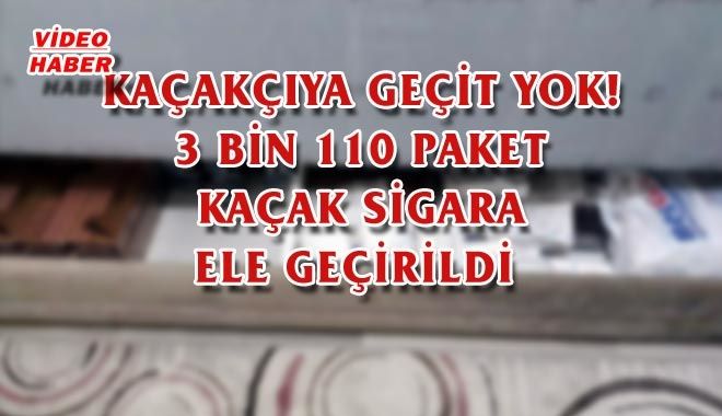 KAÇAKÇIYA GEÇİT YOK!