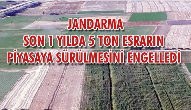 JANDARMA SON 1 YILDA 5 TON ESRARIN