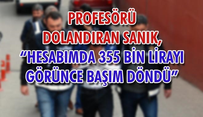 PROFESÖRÜ DOLANDIRAN SANIK,