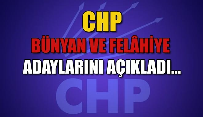 CHP BÜNYAN VE FELÂHİYE