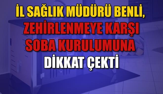 İL SAĞLIK MÜDÜRÜ BENLİ,