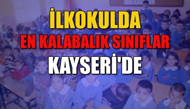 İLKOKULDA EN KALABALIK SINIFLAR
