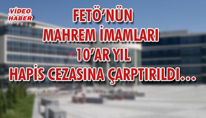 FETÖ´NÜN MAHREM İMAMLARI