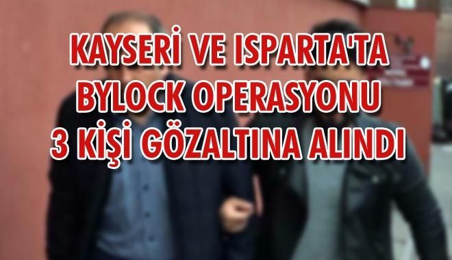 KAYSERİ VE ISPARTA´TA BYLOCK OPERASYONU