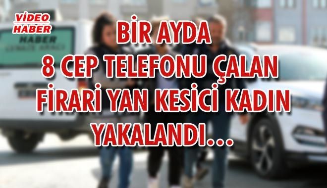 BİR AYDA 8 CEP TELEFONU ÇALAN