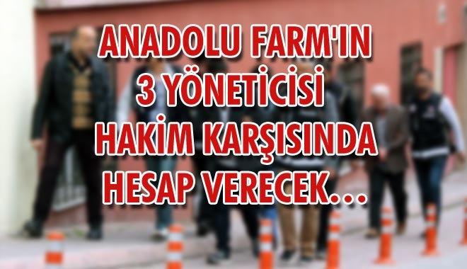 ANADOLU FARM´IN 3 YÖNETİCİSİ