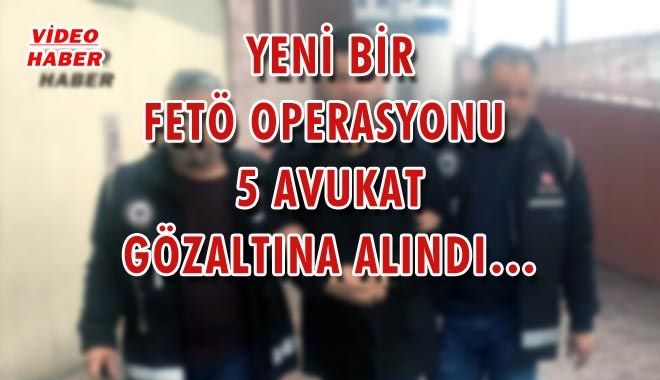 YENİ BİR FETÖ OPERASYONU