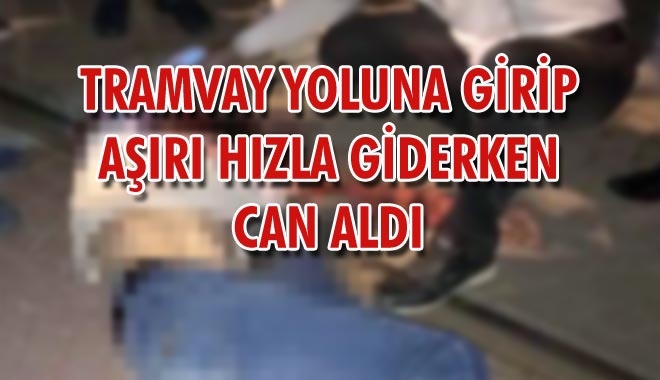 TRAMVAY YOLUNA GİRİP