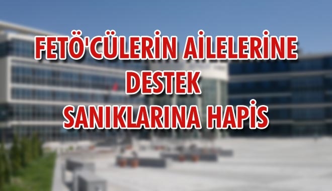 FETÖ´CÜLERİN AİLELERİNE DESTEK