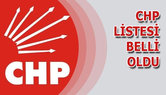 CHP LİSTESİ BELLİ OLDU