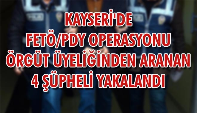 KAYSERİ´DE FETÖ/PDY OPERASYONU