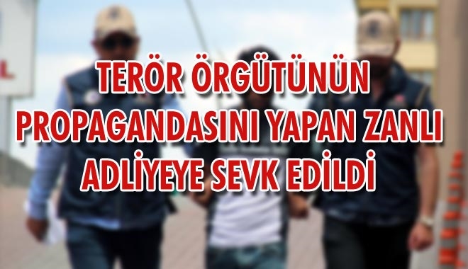 TERÖR ÖRGÜTÜNÜN PROPAGANDASINI YAPAN ZANLI