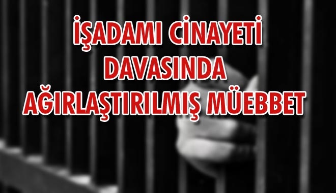 İŞADAMI CİNAYETİ DAVASINDA