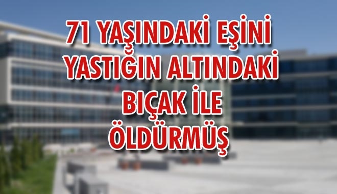 71 YAŞINDAKİ EŞİNİ