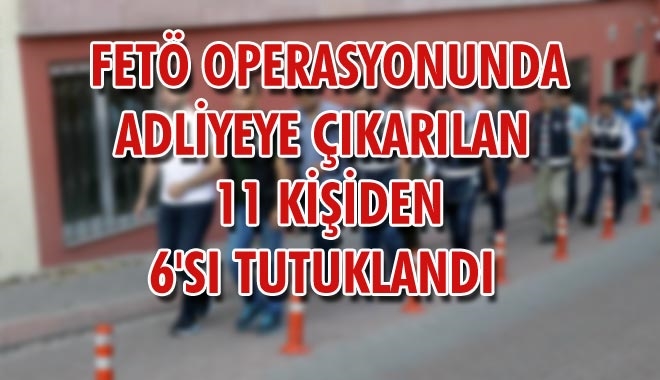 FETÖ OPERASYONUNDA ADLİYEYE ÇIKARILAN