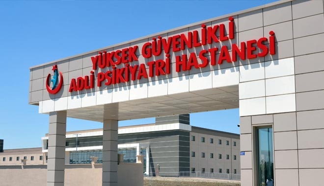 YÜKSEK GÜVENLİKLİ ADLİ PSİKİYATRİ HASTANESİ