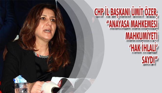 CHP İL BAŞKANI ÜMİT ÖZER,