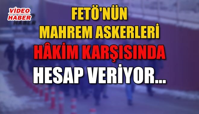 FETÖ´NÜN MAHREM ASKERLERİ